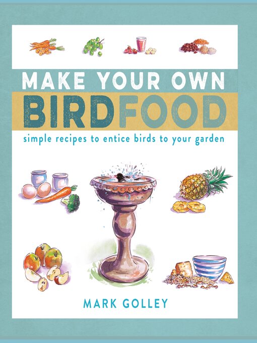 Title details for Make Your Own Bird Food by Mark Golley - Available
